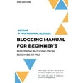 thumbnail image 1 of Blogging Manual for Beginner's (Paperback), 1 of 1