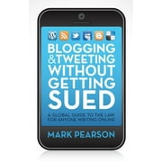 Pre-Owned Blogging & Tweeting Without Getting Sued: A Global Guide to the Law for Anyone Writing Online (Paperback) 1742378773 9781742378770