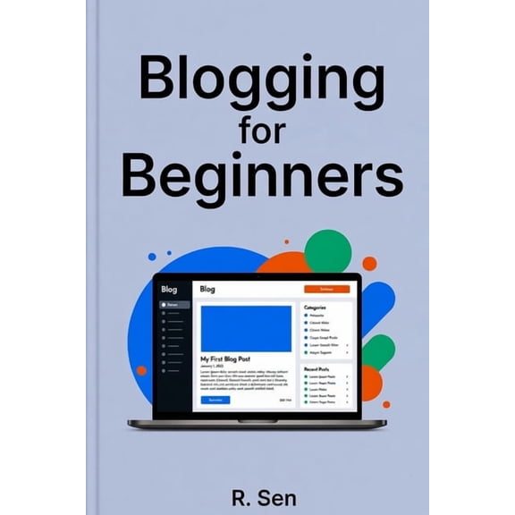 Blogging for Beginners: "Start, Grow & Make Your First Income Online", (Paperback)