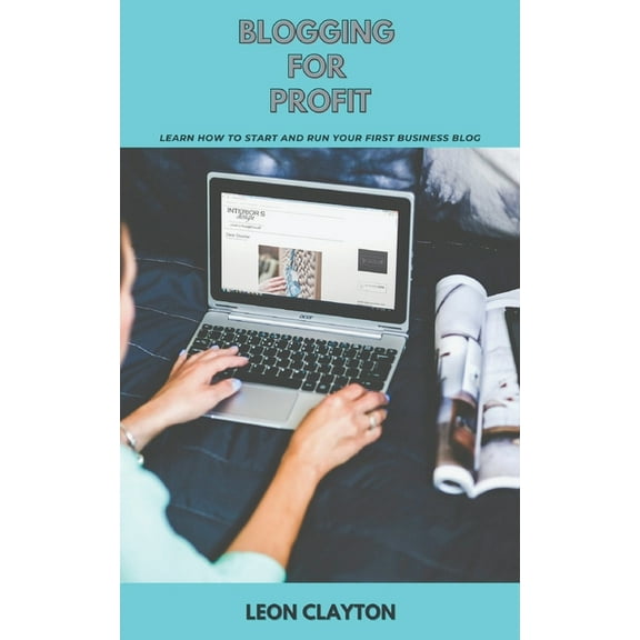 Blogging for Profit : Learn How to Start and Run Your First Business Blog (Paperback)