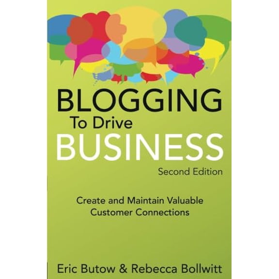 Pre-Owned Blogging to Drive Business: Create and Maintain Valuable Customer Connections (Paperback) by Eric Butow, Rebecca Bollwitt