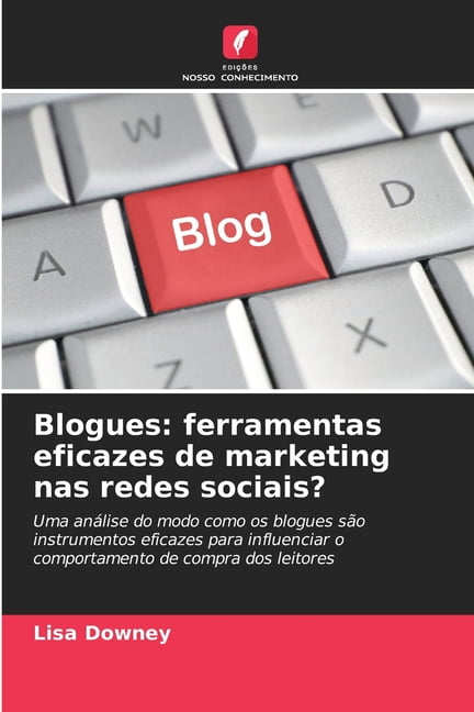 Blogues: ferramentas eficazes de marketing nas redes sociais?, (Paperback)