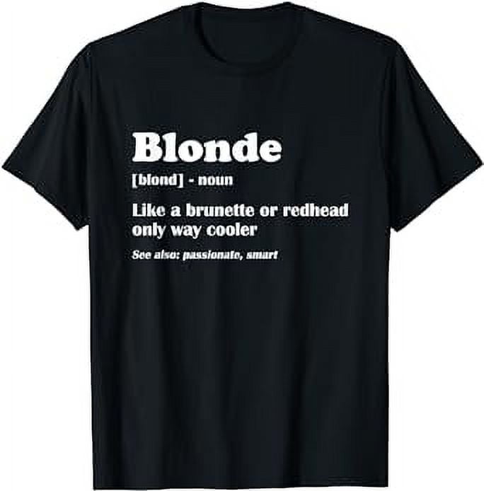 Blonde Definition Blondes Women Hair Jokes Sarcasm Humorous T-Shirt ...