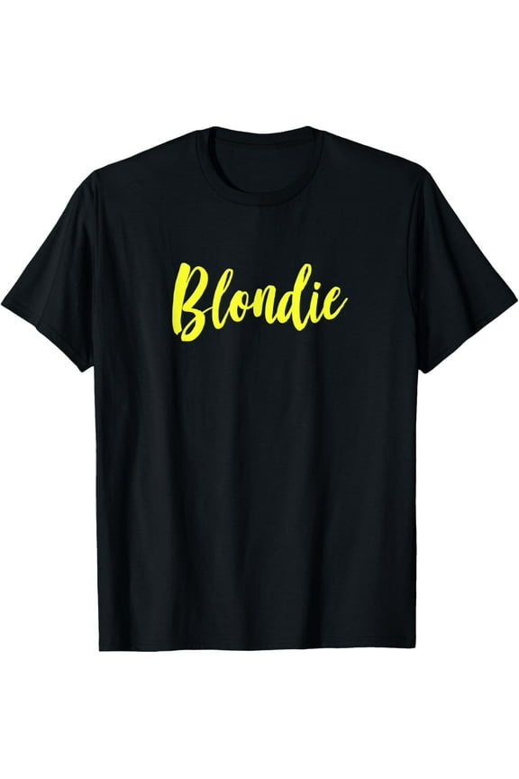 Blonde Hair Nickname - Blondie T-Shirt men and women can wear, black, white, gifts