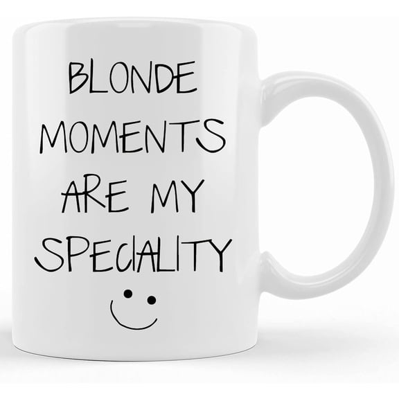 Blonde Mug Blond Moments Are My Speciality Mug Cup Husband Boyfriend Valentines Gift, Mother's Day Gifts For Mom From Son, Kids, Gift For Mom, Funny Mom Mug, Birthday, Christmas Gift 11oz Or 15oz