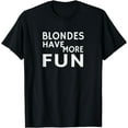thumbnail image 1 of Blondes Have More Fun T-Shirt | Beautiful Silky Hair Tee, 1 of 3