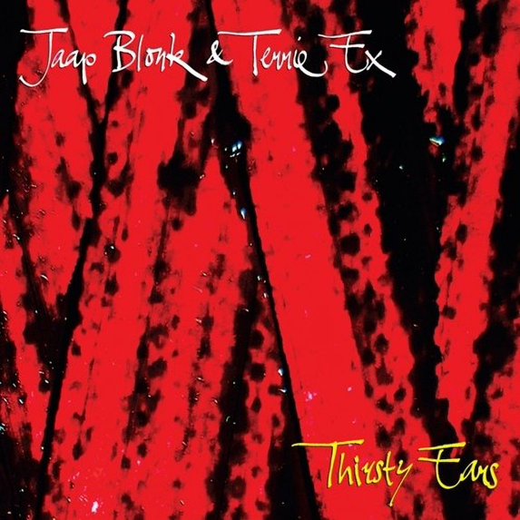 Blonk,Jaap / Ex,Terrie - Thirsty Ears - Music & Performance - CD