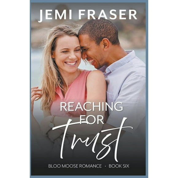 Bloo Moose Romance Reaching For Trust, Book 6, (Paperback)