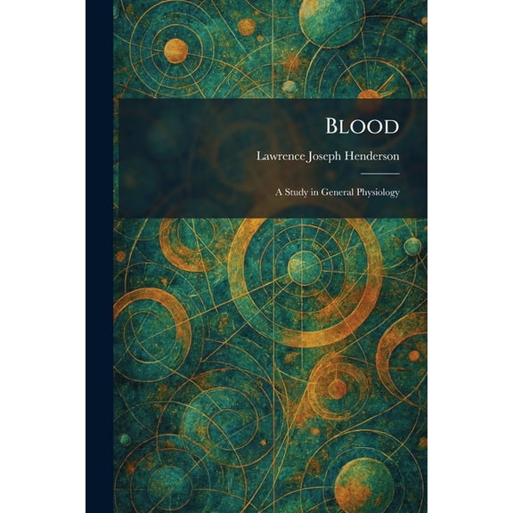 Blood: A Study in General Physiology, (Paperback)