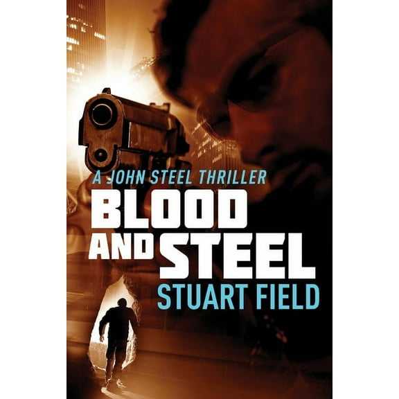 John Steel Blood And Steel, Book 4, (Paperback)