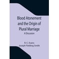 thumbnail image 1 of Blood Atonement and the Origin of Plural Marriage: A Discussion, (Paperback), 1 of 1