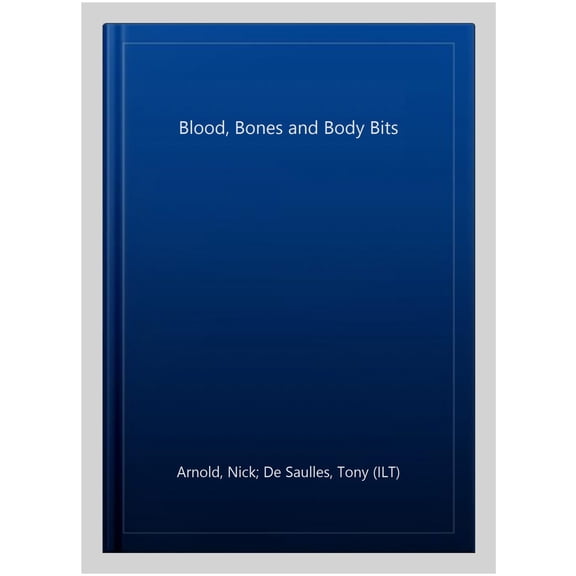 Blood, Bones and Body Bits (Horrible Science)