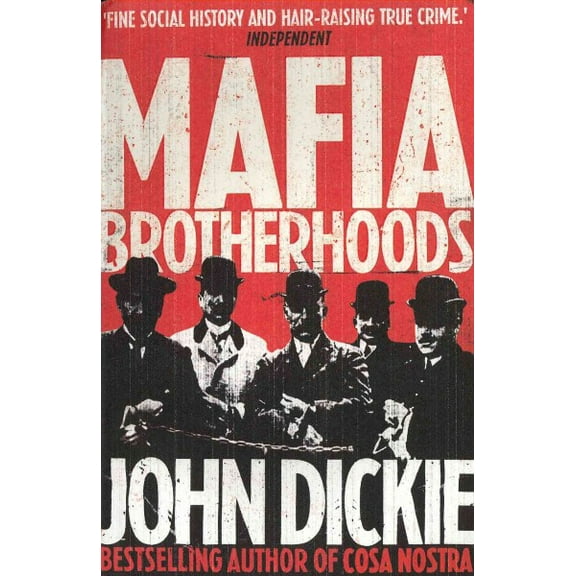 Blood Brotherhoods: The Rise of the Italian Mafias