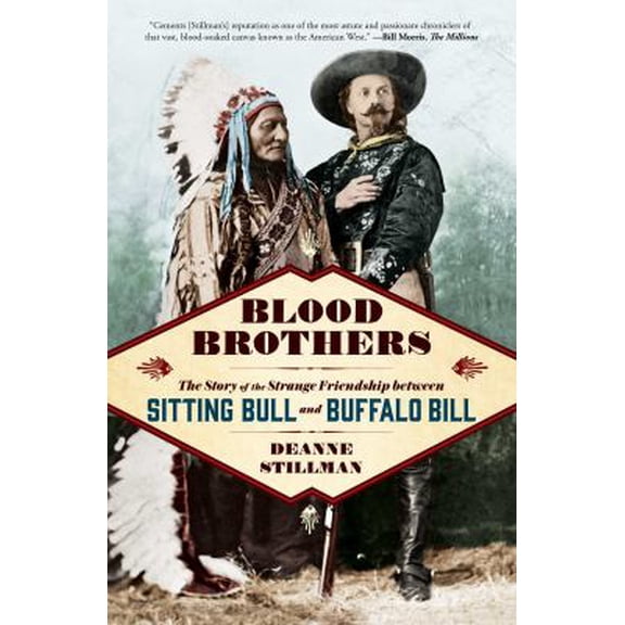 Pre-Owned Blood Brothers: The Story of the Strange Friendship Between Sitting Bull and Buffalo Bill (Paperback) 147677353X 9781476773537