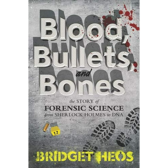 Pre-Owned Blood, Bullets, and Bones : The Story of Forensic Science from Sherlock Holmes to DNA (Hardcover) 9780062387622