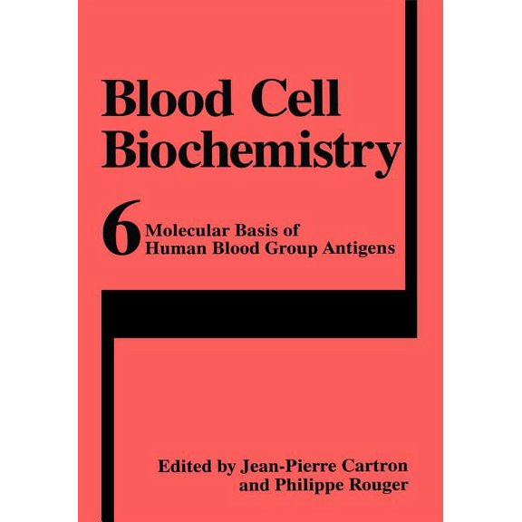 Blood Cell Biochemistry Molecular Basis of Human Blood Group Antigens, Book 6, (Paperback)
