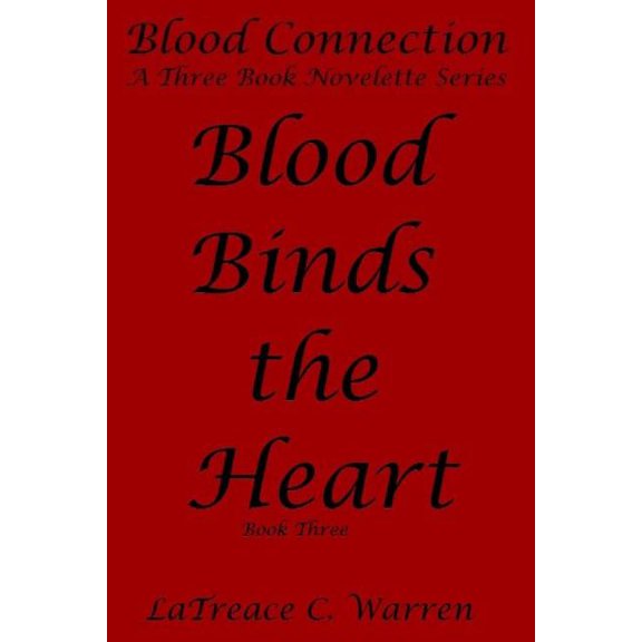 Blood Connection: A Three Book Novelette: Blood Binds the Heart : Book Three (Series #3) (Paperback)