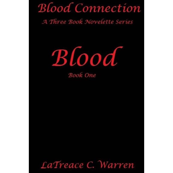 Blood Connection: A Three Book Novelette: Blood : Book One (Series #1) (Paperback)