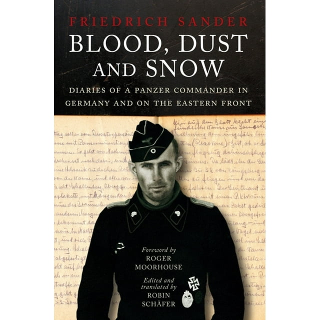 Blood, Dust and Snow: Diaries of a Panzer Commander in Germany and on the Eastern Front, 1938-1943 (Hardcover)