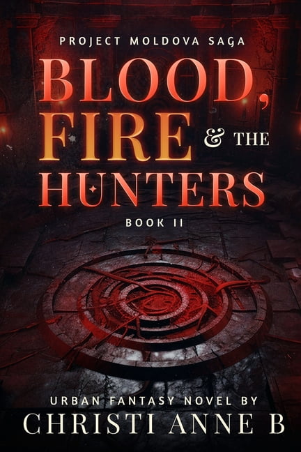 Blood, Fire &amp; The Hunters, (Paperback)
