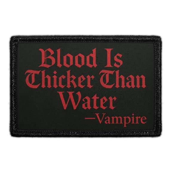 Blood Is Thicker Than Water - Vampire - Removable Patch