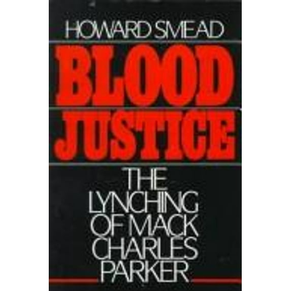 Pre-Owned Blood Justice: The Lynching of Mack Charles Parker (Hardcover) 0195041216 9780195041217