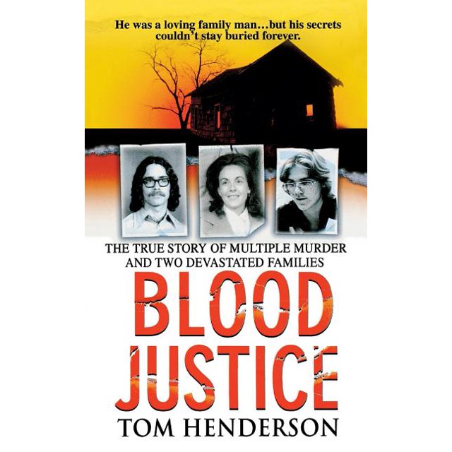 Blood Justice : The True Story of Multiple Murder and a Family's ...