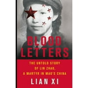 Blood Letters : The Untold Story of Lin Zhao, a Martyr in Mao's China (Hardcover)