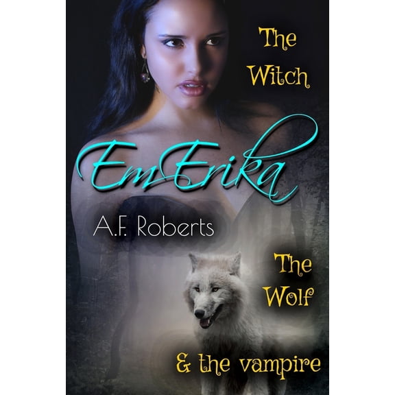 Blood Light: Em-Erika: The Witch, The Wolf & The Vampire (Paperback)