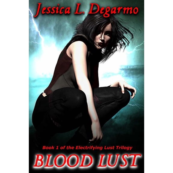 Blood Lust Paperback 1491288825 9781491288825 Jessica L. Degarmo