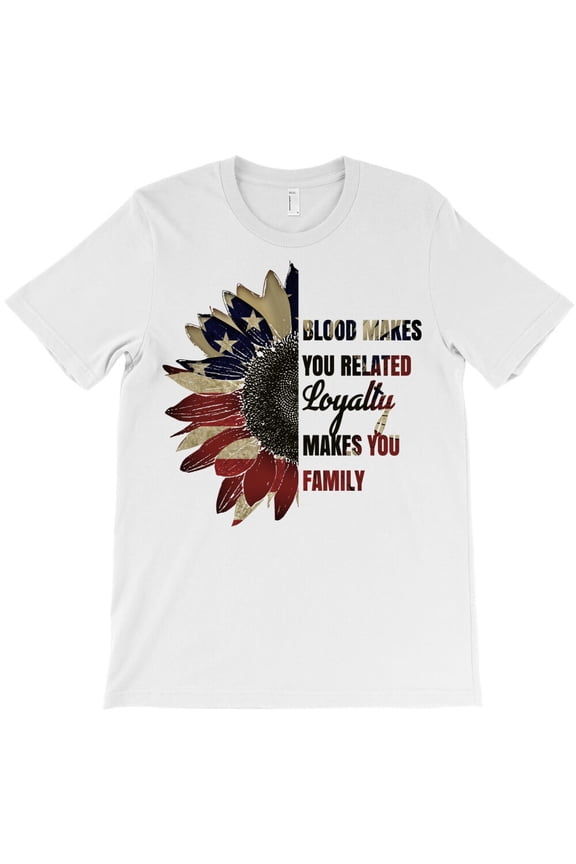 Blood Makes You Related Loyalty Makes You Family, Brotherhood Honor Quote G3158 Unisex T-Shirt, Up to Size 5XL