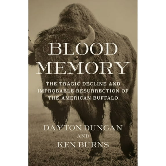 Pre-Owned Blood Memory: The Tragic Decline and Improbable Resurrection of the American Buffalo, 9780593537343, 0593537343, Hardcover, First Edition edition