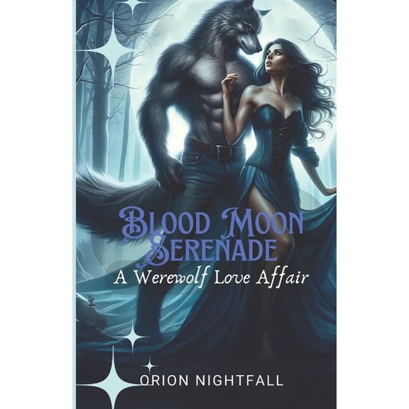 Blood Moon Bond Blood Moon Serenade: A Werewolf Love Affair by Orion Nightfall, Book 1, (Paperback)