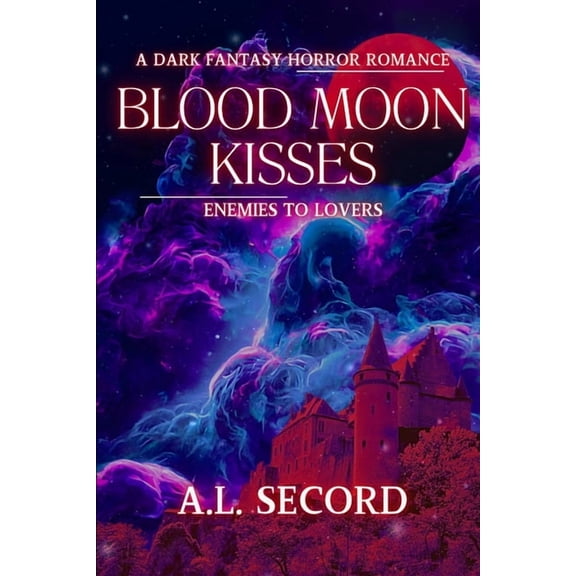 Blood Moon Kisses: Enemies To Lovers: A Dark Fantasy Horror Romance, (Paperback)