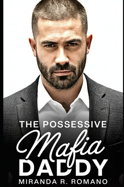 Blood Oaths &amp; Bonds The Possessive Mafia Daddy: A Dark Possessive Age Gap Mafia Romance, Book 4, (Paperback)