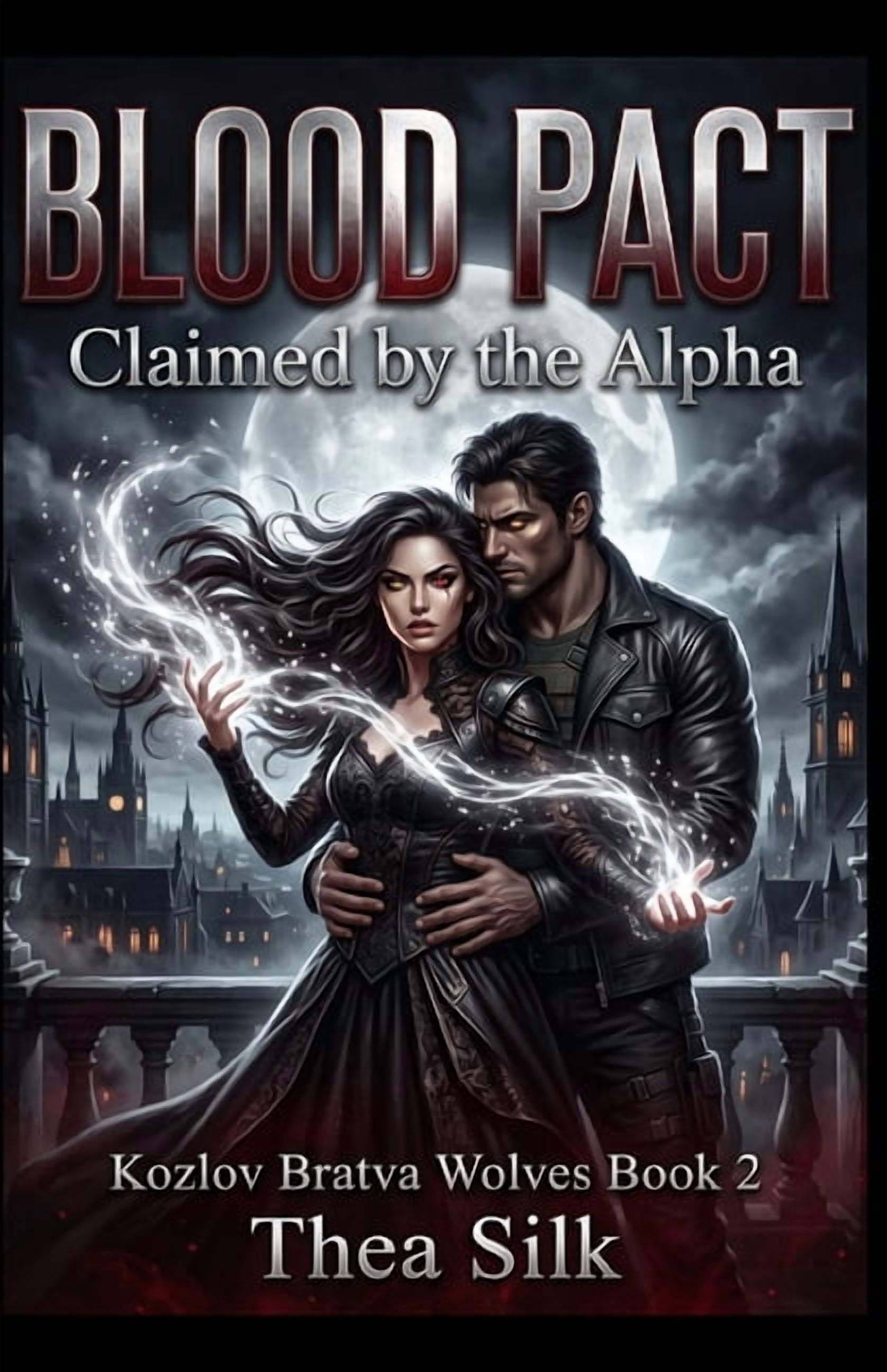 Blood Pact: Kozlov Bratva Wolves Blood Pact: Claimed by the Alpha - A Dark Paranormal Reverse Harem Romance (Kozlov Bratva Wolves Book 2), (Paperback)