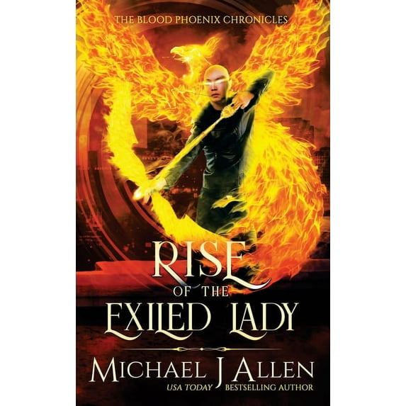 Blood Phoenix Chronicles Rise of the Exiled Lady: A Completed Angel War Urban Fantasy, Book 4, (Hardcover)