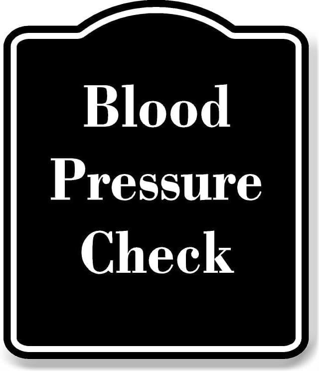 Blood Pressure Check BLACK Aluminum Composite Sign 15''x18'' - Walmart.com