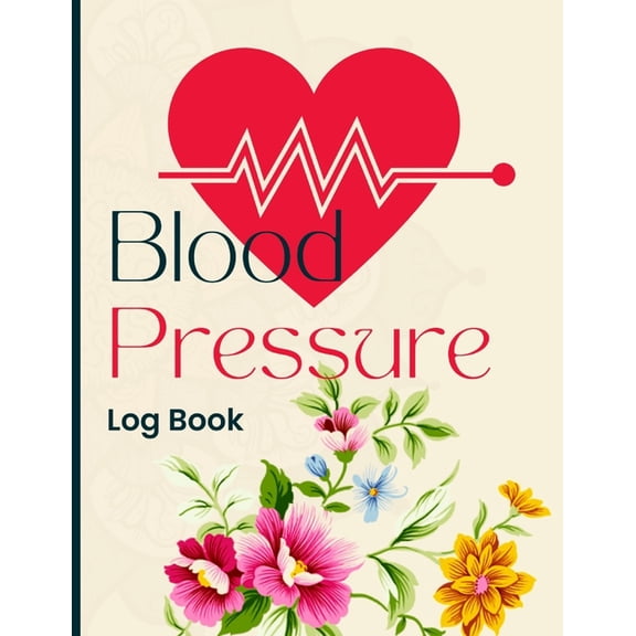 Blood Pressure Log Book: Daily Blood Pressure Tracker for Hypertension Management, (Paperback)