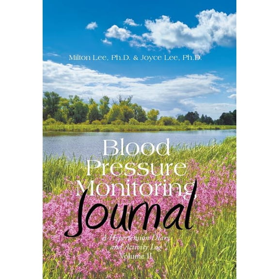 Blood Pressure Monitoring Journal: A Hypertension Diary and Activity Log Volume II, (Hardcover)