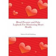 Blood Pressure and Pulse Logbook For Monitoring Heart Health, Paperback