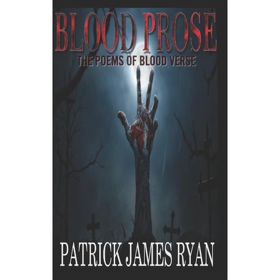Blood Prose: The Poems of Blood Verse, (Paperback)