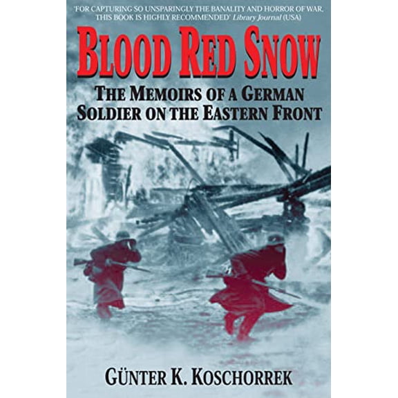 Pre-Owned Blood Red Snow: The Memoirs of a German Soldier on the Eastern Front (Paperback) 0760321981 9780760321980