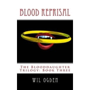 Blood Reprisal The Blooddaughter Trilogy Book Three