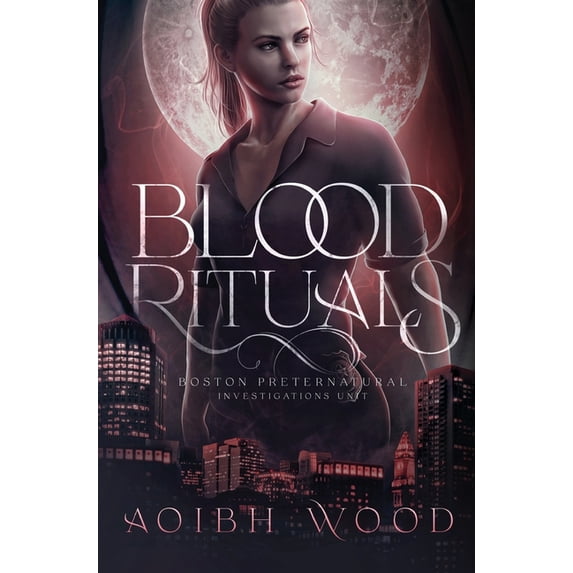 Boston Preternatural Investigations Unit Blood Rituals: A Cait Reagan Novel, Book 1, (Hardcover)