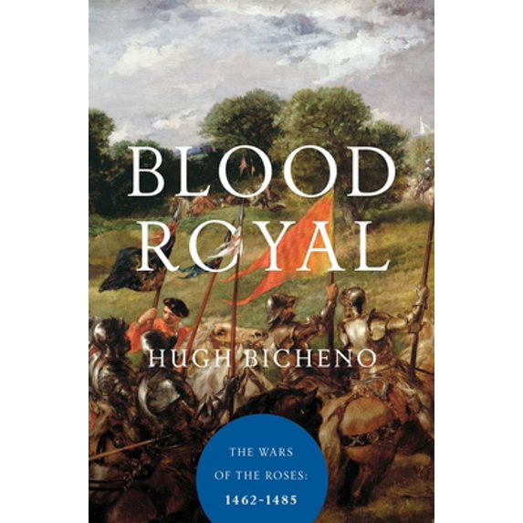 Pre-Owned Blood Royal: The Wars of the Roses: 1462-1485 (Hardcover) 1681774283 9781681774282
