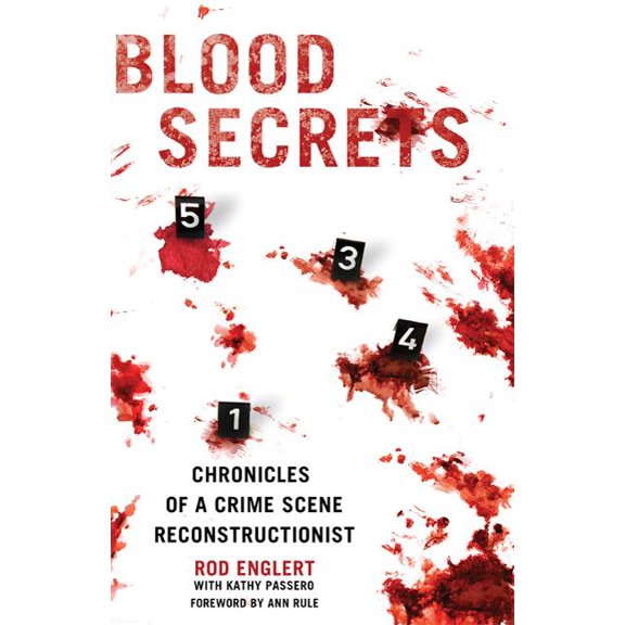 Blood Secrets : Chronicles of a Crime Scene Reconstructionist (Hardcover)