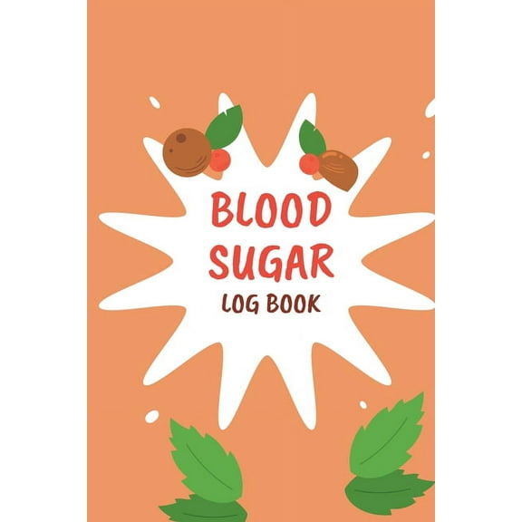 Blood Sugar Monitoring: Daily Diabetic Glucose Tracker with Notes, Breakfast, Lunch, Dinner, Bed Before & After Trac, (Paperback)