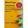thumbnail image 1 of Blood sugar resolution: The Life-Changing Impact of Blood Sugar Balancing (Paperback), 1 of 1
