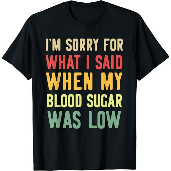 Blood Sugar Was Low Funny Type 1 Diabetes T1D Diabetic Mom T-Shirt